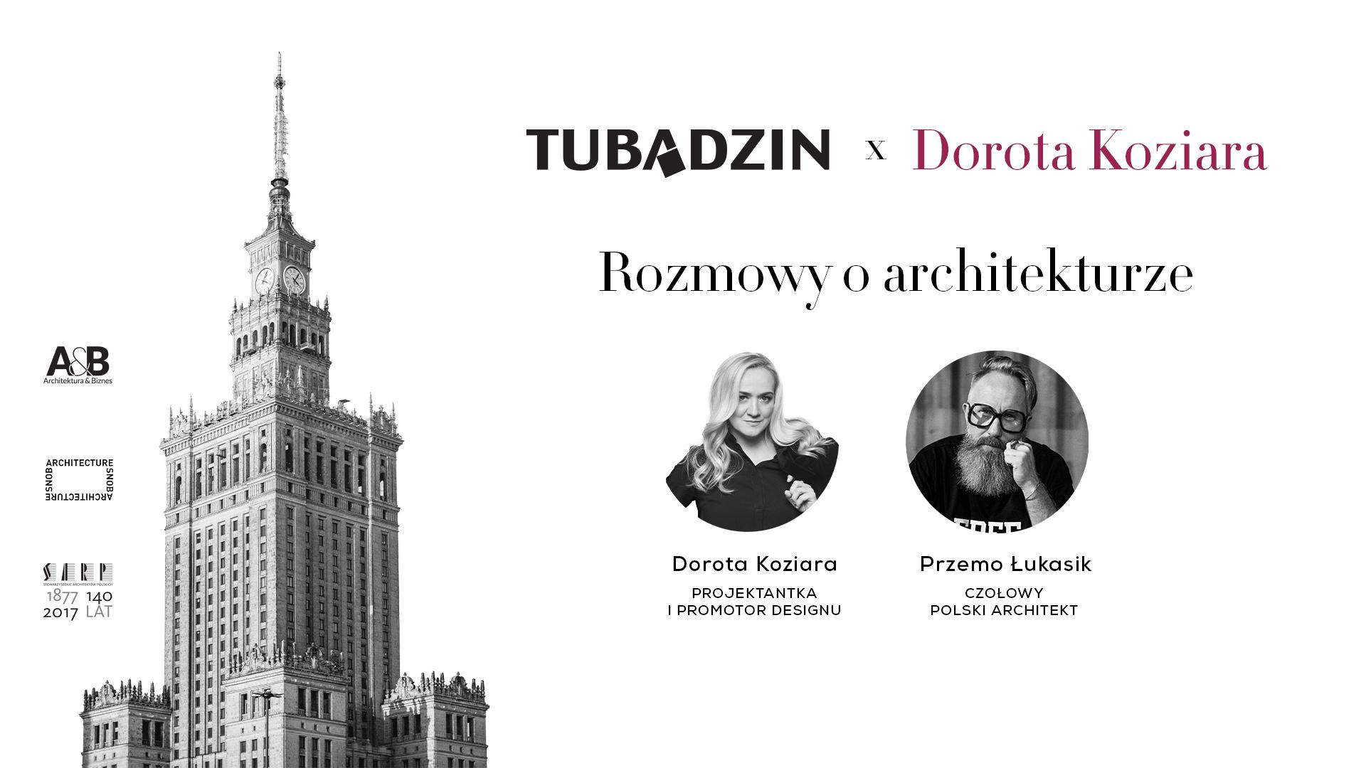 Dorota Koziara i czołowi polscy architekci Grupa Tubądzin zaprasza na cykl spotkań